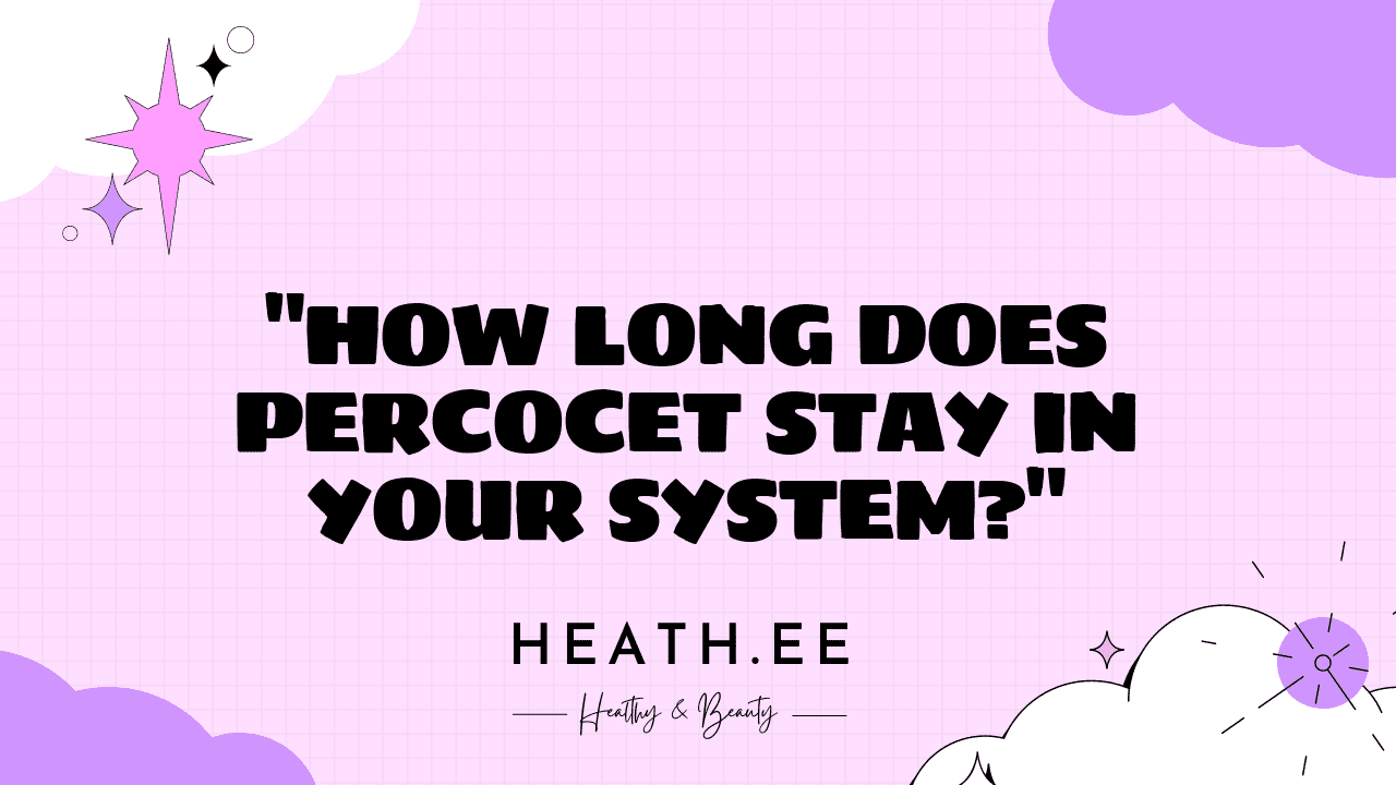 how long does percocet stay in your system