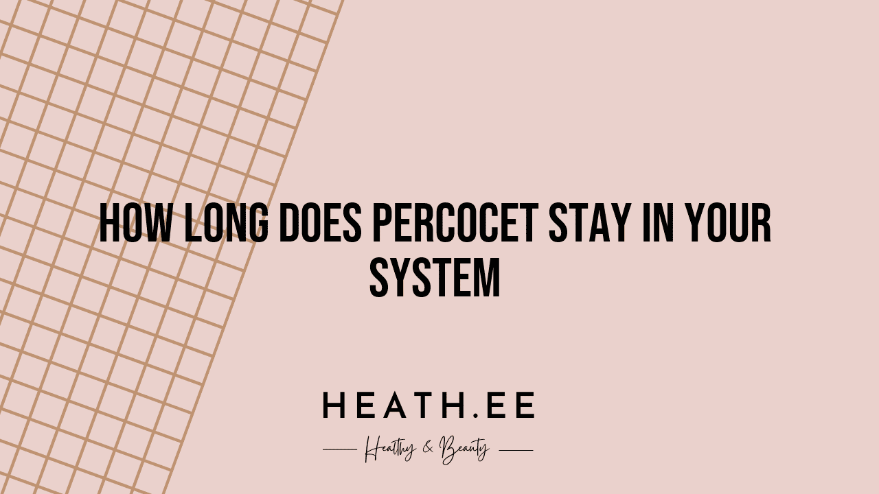 How Long Does Percocet Stay in Your System