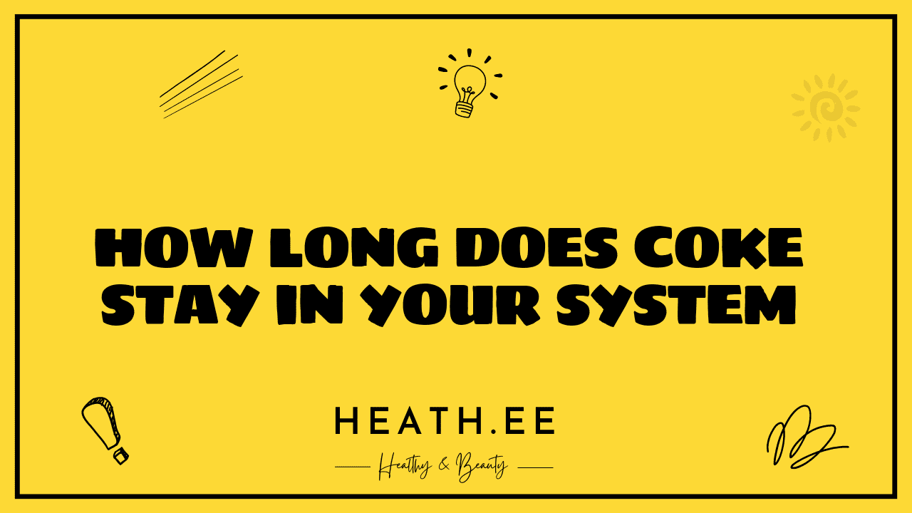How Long Does Coke Stay in Your System