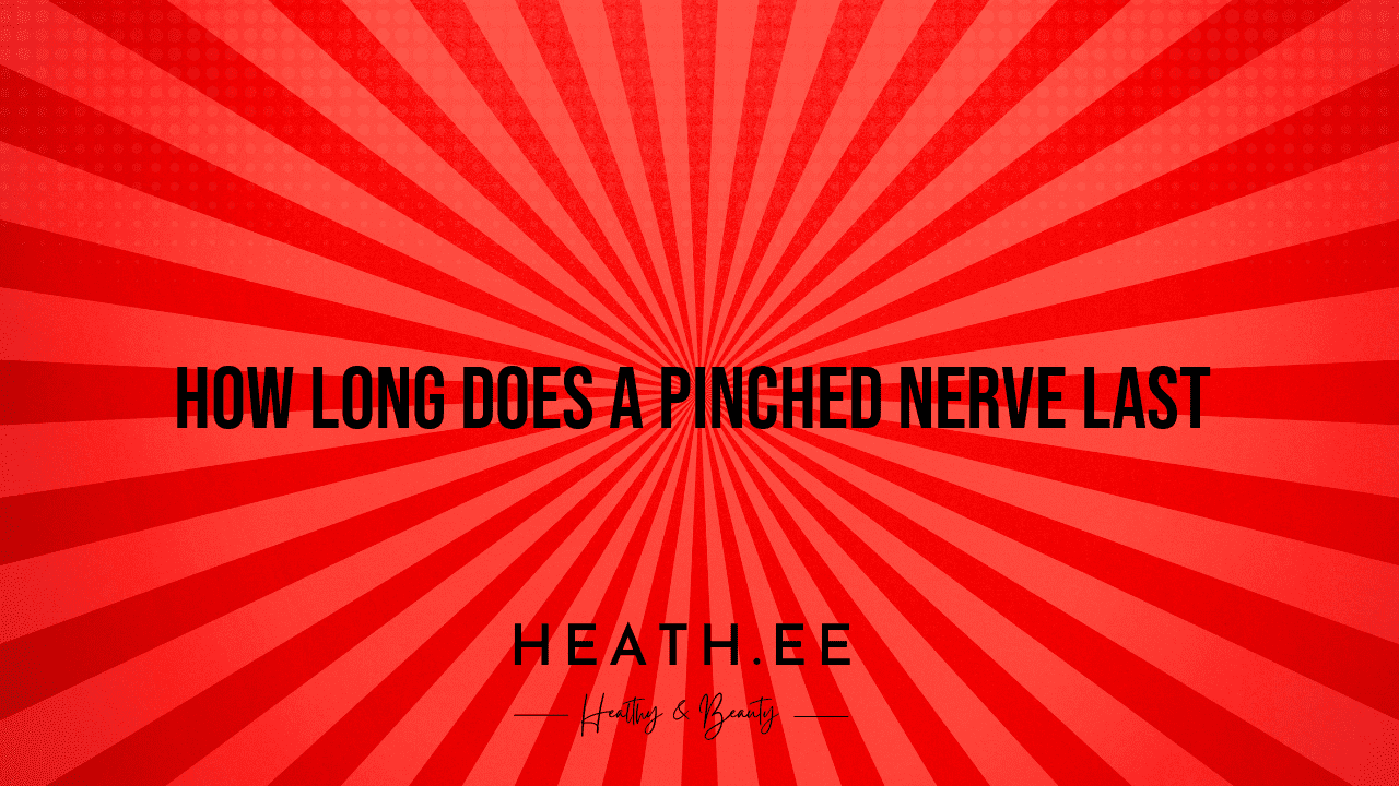 How Long Does a Pinched Nerve Last
