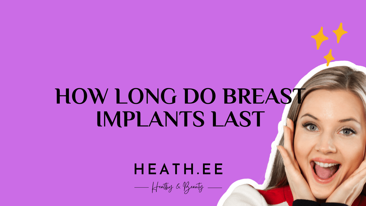how long do breast implants last
