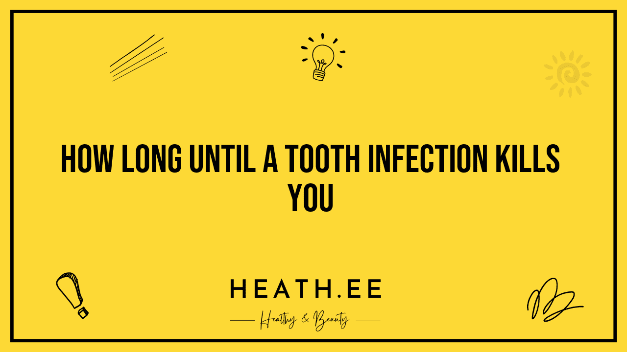 how long until a tooth infection kills you