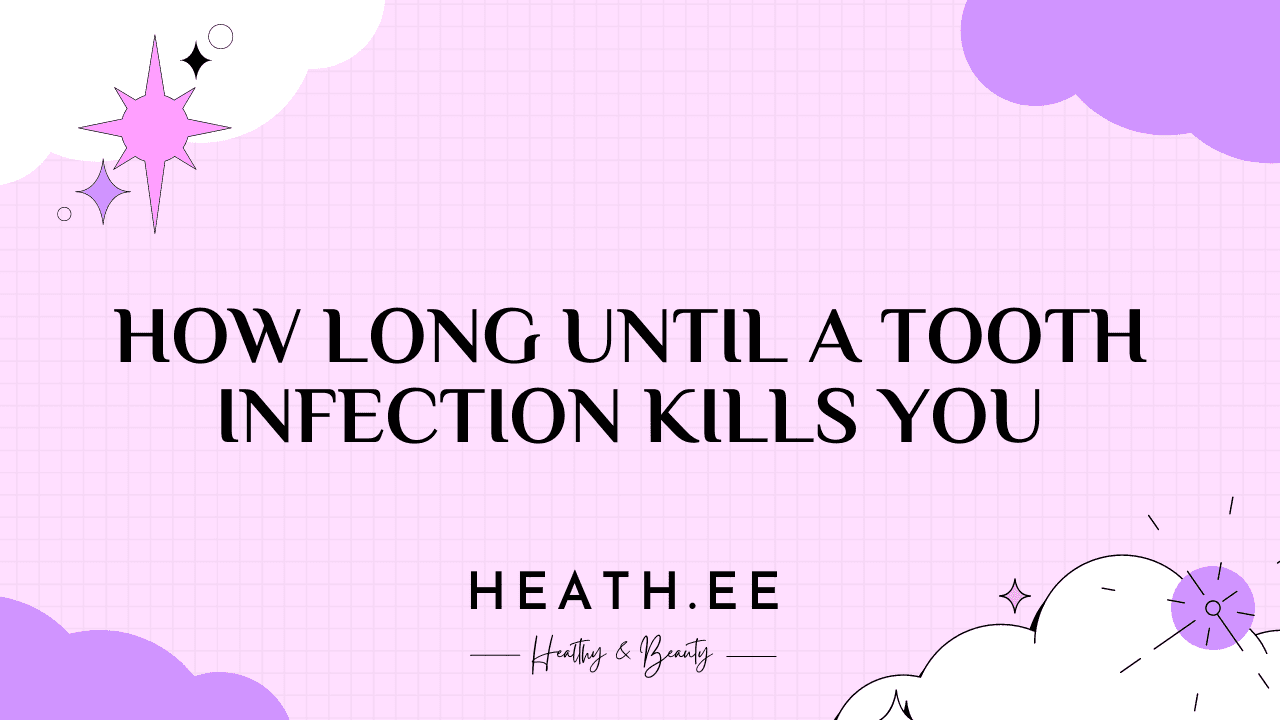 how long until a tooth infection kills you