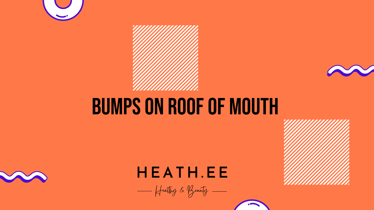 Bumps On Roof Of Mouth A Comprehensive Guide To Mouth Care Heathe