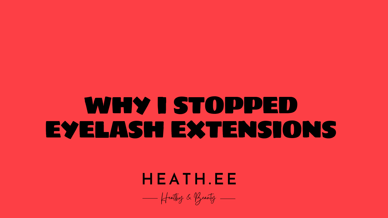 why i stopped eyelash extensions