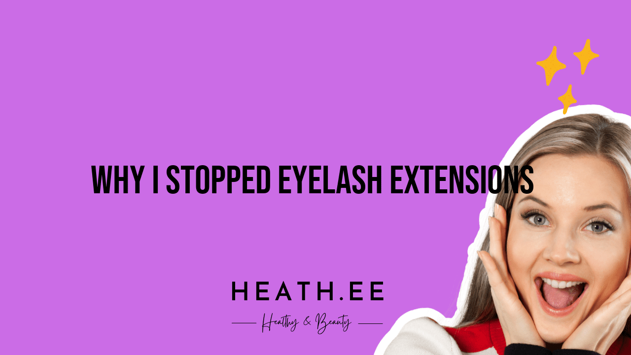 Why I Stopped Eyelash Extensions