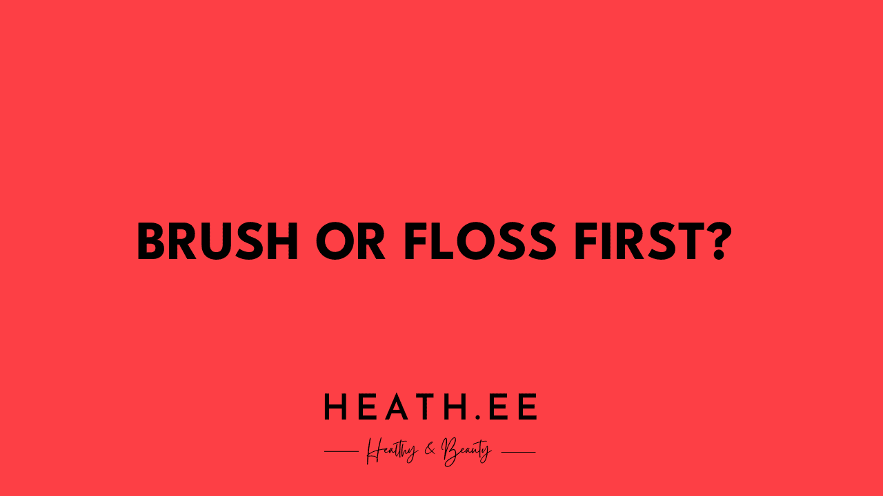 brush or floss first